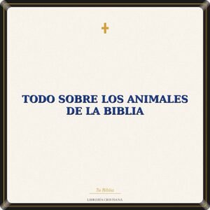 Todo Sobre los Animales De la Biblia