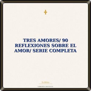 Tres Amores/ 90 Reflexiones Sobre El Amor/ Serie Completa