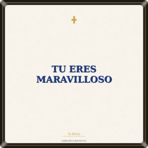 Tu Eres Maravilloso