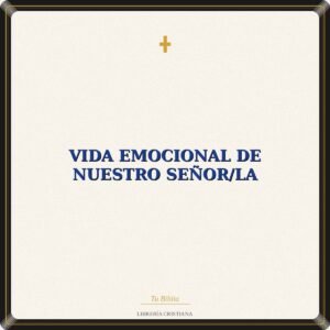 Vida Emocional De Nuestro Señor/La