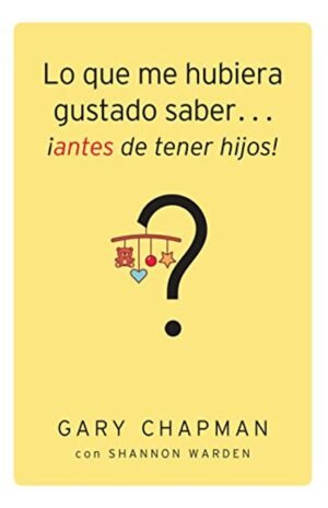 lo que me hubiera gustado saber antes de tener hijos