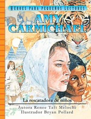 Amy Carmichael /La Rescatadora De Niños/ Heroes Para Pequeños Lectores
