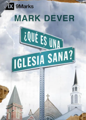 Que Es Una Iglesia Sana/ Serie 9Marcas