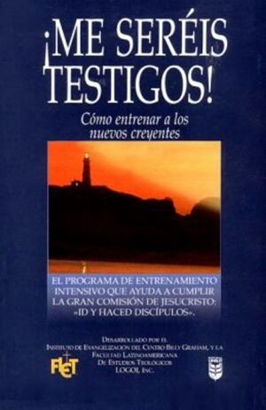 Me Sereis Testigos/Como Entrenar A Los Nuevos Creyentes