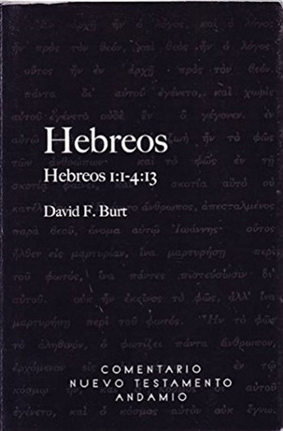 Comentario Nuevo Testamento Andamio/Hebreos Tomo I/1:1-4:13 1 Comentario Nuevo Testamento Andamio/Hebreos Tomo I/1:1-4:13
