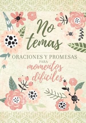 No Temas/ Oraciones Y Promesas Para Momentos Dificiles