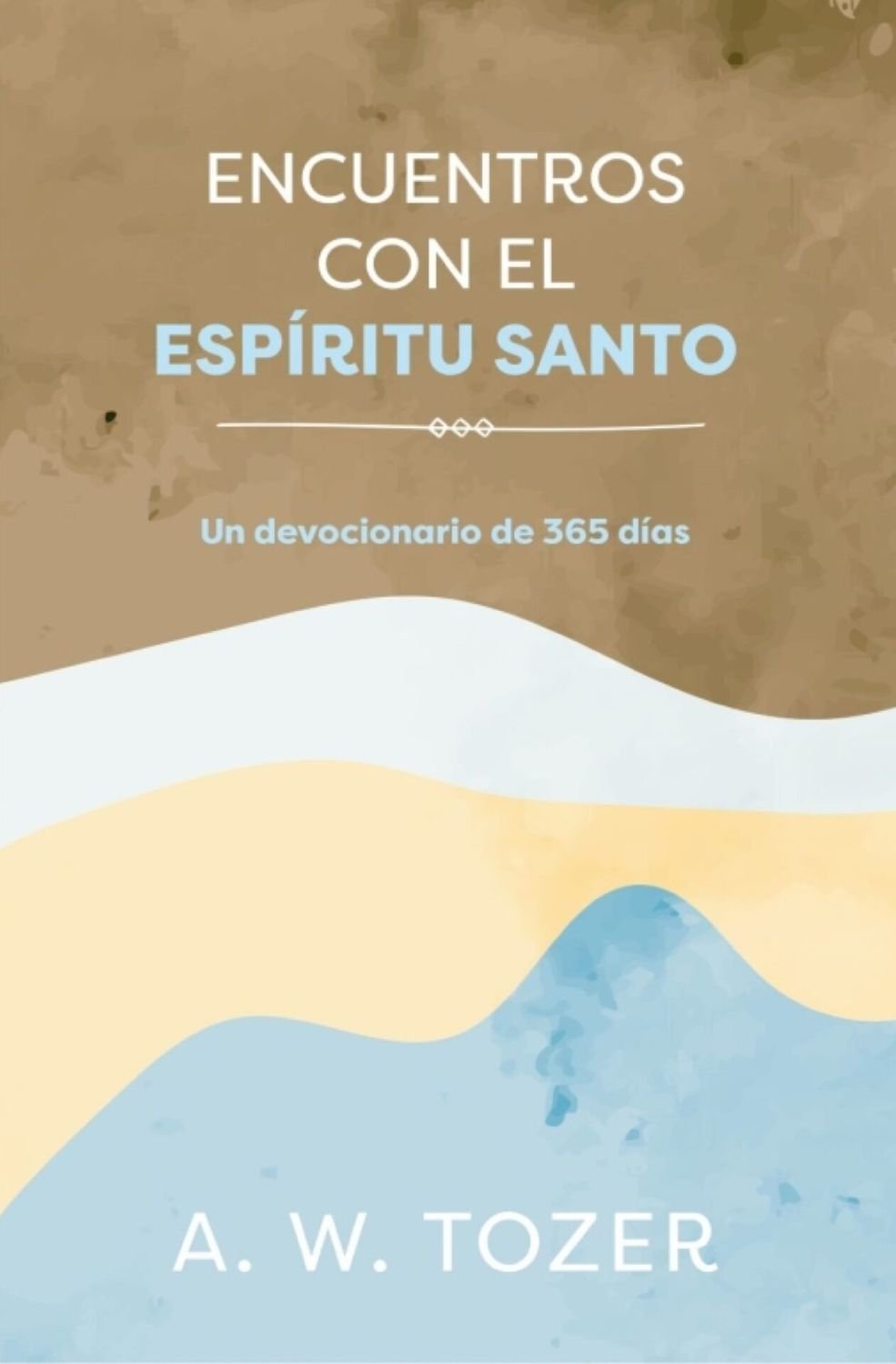Encuentros Con El Espiritu Santo/ Devocionario De 365 Dias 1 Encuentros Con El Espiritu Santo/ Devocionario De 365 Dias