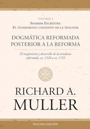 Dogmatica Reformada Posterior A La Reforma vol 2 Prolegomenos A La Toelogi