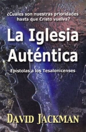 Iglesia Autentica/Epistolas A Los Tesalonicenses