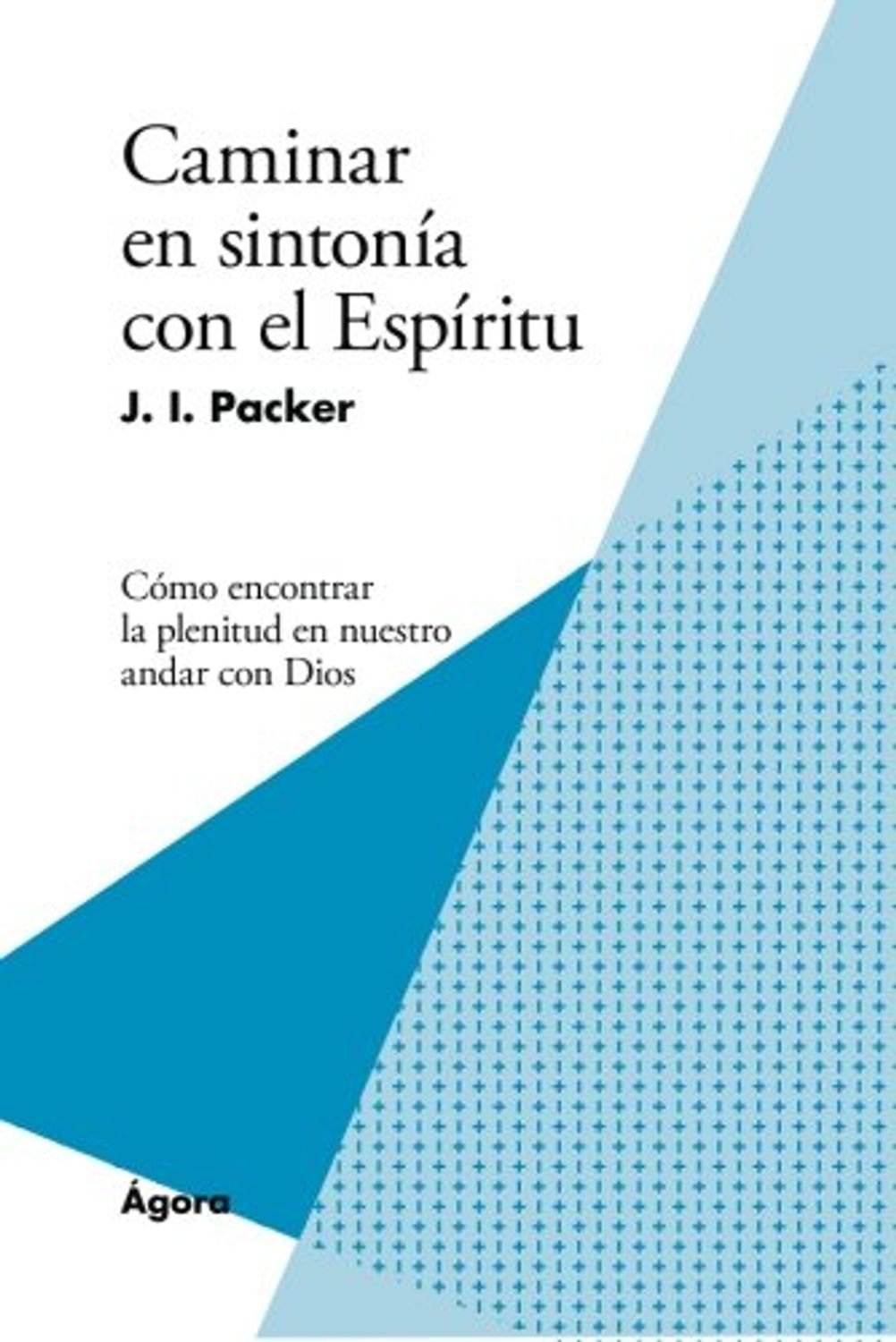 Caminar En Sintonia Con El Espiritu/Como Encontrar La Plenitud En Nuestro Andar 1 Caminar En Sintonia Con El Espiritu/Como Encontrar La Plenitud En Nuestro Andar