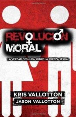 Revolucion Moral/La Verdad Desnuda Sobre La Pureza Sexual