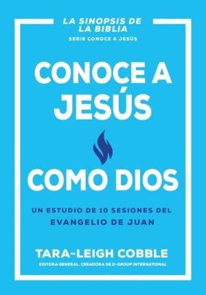 Conoce A Jesus Como Rey/ Un Estudio De 10 Sesiones Del Evangelio De Juan
