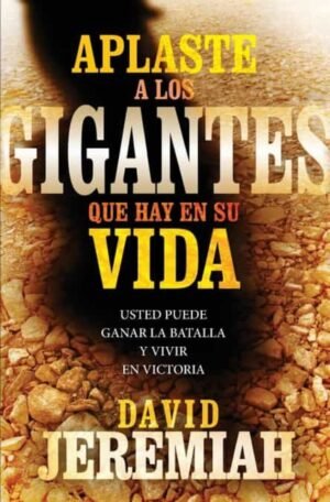 Aplaste a los Gigantes que Hay en Su Vida