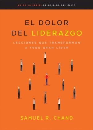 Dolor Del Liderazgo/ Lecciones Que Transforman