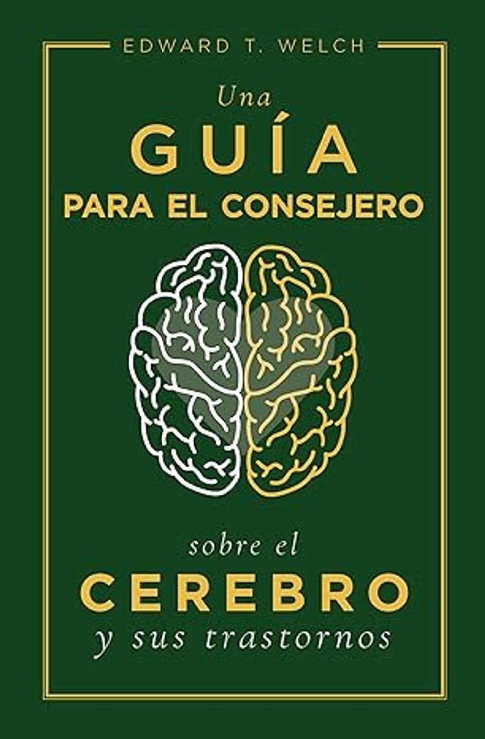Una Guia Para el Consejero Sobre El Cerebro y Sus Trastornos 1 Una Guia Para el Consejero Sobre El Cerebro y Sus Trastornos