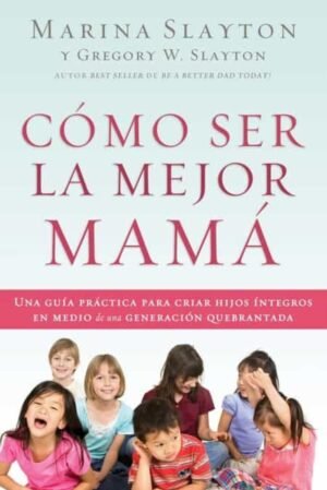 ¿Cómo Ser la Mejor Mamá?
