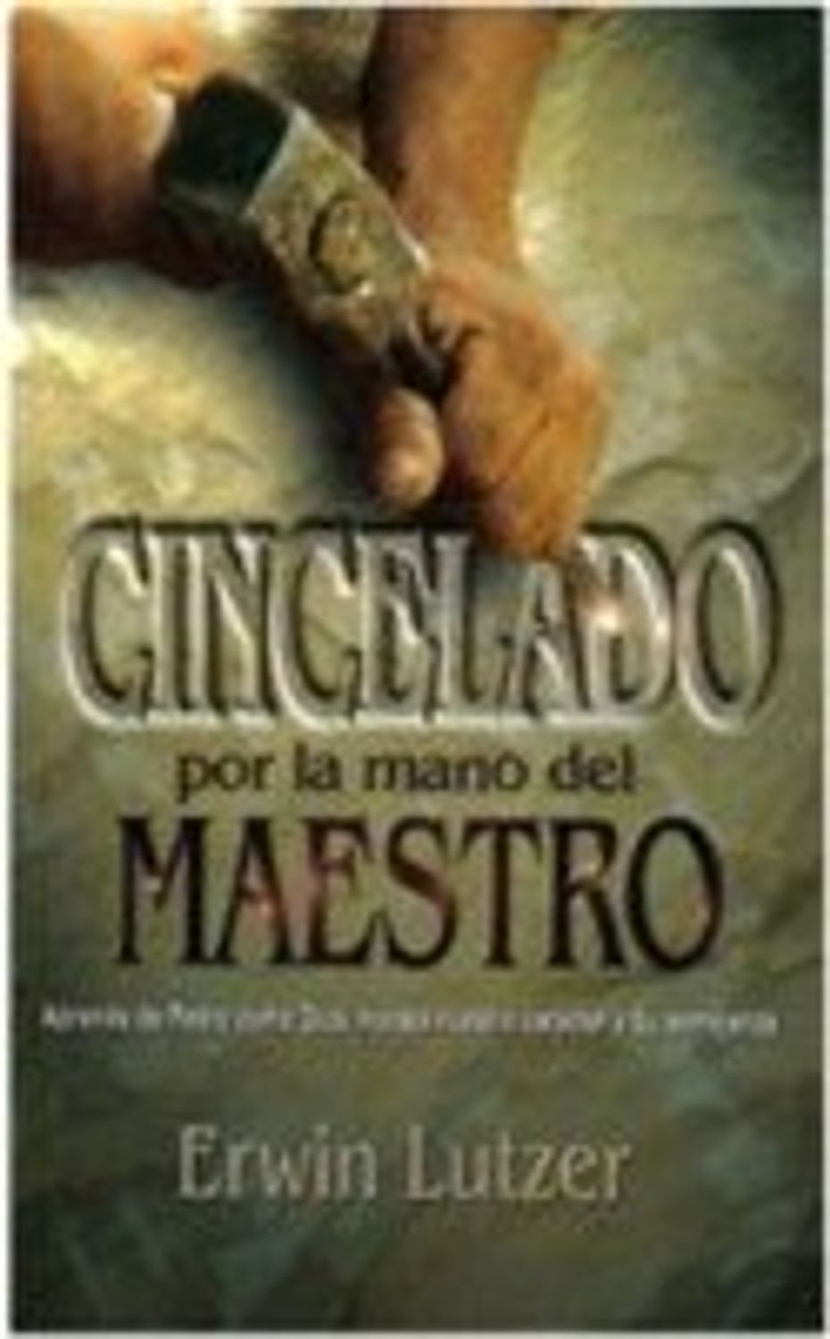 Cincelado por la mano del Maestro Erwin lutzer 1 Cincelado por la mano del Maestro Erwin lutzer