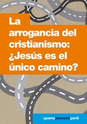 Arrogancia Del Cristianismo/ Jesis Es El Unico Camino