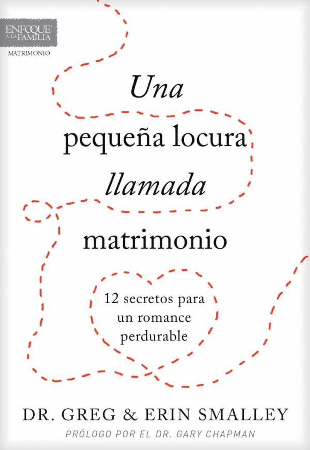 Libro Una Pequeña Locura Llamada Matrimonio - Dr. Greg & Erin Smalley 1 Libro Una Pequeña Locura Llamada Matrimonio – Dr. Greg & Erin Smalley