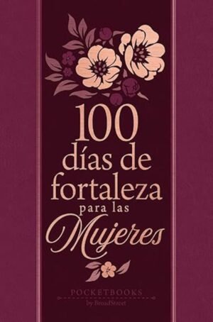 100 Dias De Fortaleza Para Las Mujeres