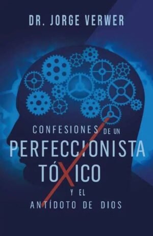 Confesiones de un Perfeccionista Tóxico