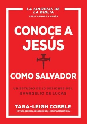 Conoce A Jesus Como Salvado/ Un Estudio De 10 Sesiones Del Evangelio De Lucas