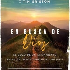 En Busca De Dios/Gozo De Un Avivamiento En La Relacion Personal Con Dios