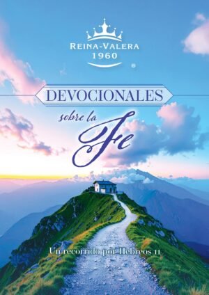 Devocionales Sobre La Fe/ Un Recorrido Por Hebreos 11/ RVR60 Devocionales