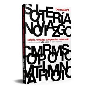 Libro Soltería. Noviazgo. Compromiso. Matrimonio – Ben Stuart