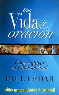 Una Vida De Oracion/Como Cultivar Su Vida Espiritual