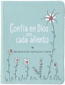 Libro Confía en Dios con cada aliento: 365 devociones diarias para mujeres