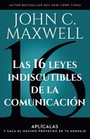 Libro Las 16 Leyes Indiscutibles de la Comunicación, John C. Maxwell