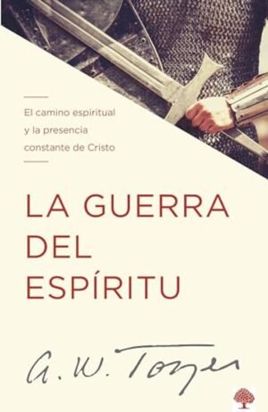 Guerra Del Espiritu/El Camino Espiritual Y La Presencia Constante De Cristo