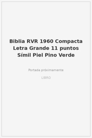 Biblia RVR 1960 Compacta Letra Grande 11 puntos Símil Piel Pino Verde