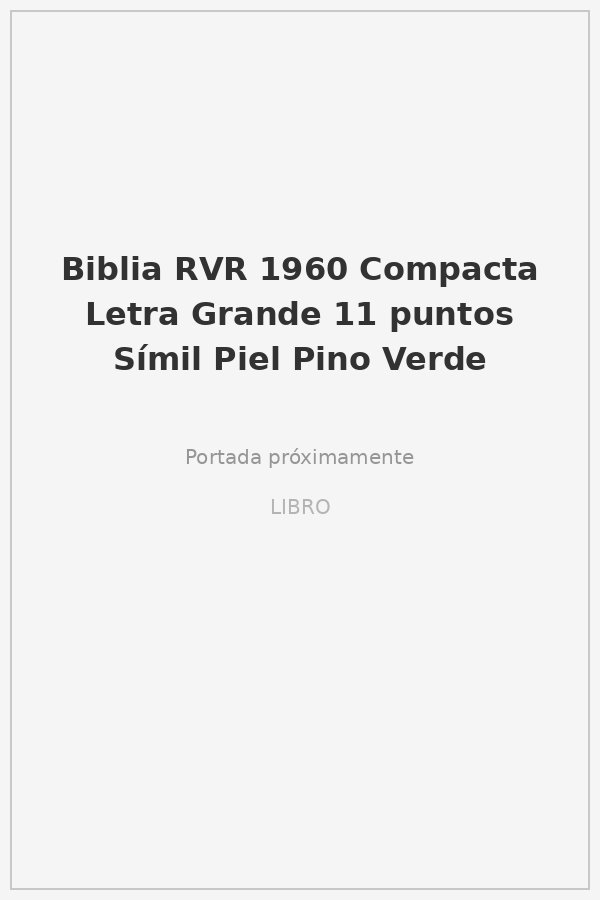 Biblia RVR 1960 Compacta Letra Grande 11 puntos Símil Piel Pino Verde 1 Biblia RVR 1960 Compacta Letra Grande 11 puntos Símil Piel Pino Verde