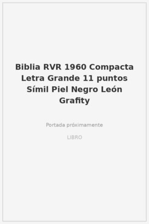 Biblia RVR 1960 Compacta Letra Grande 11 puntos Símil Piel Negro León Grafity
