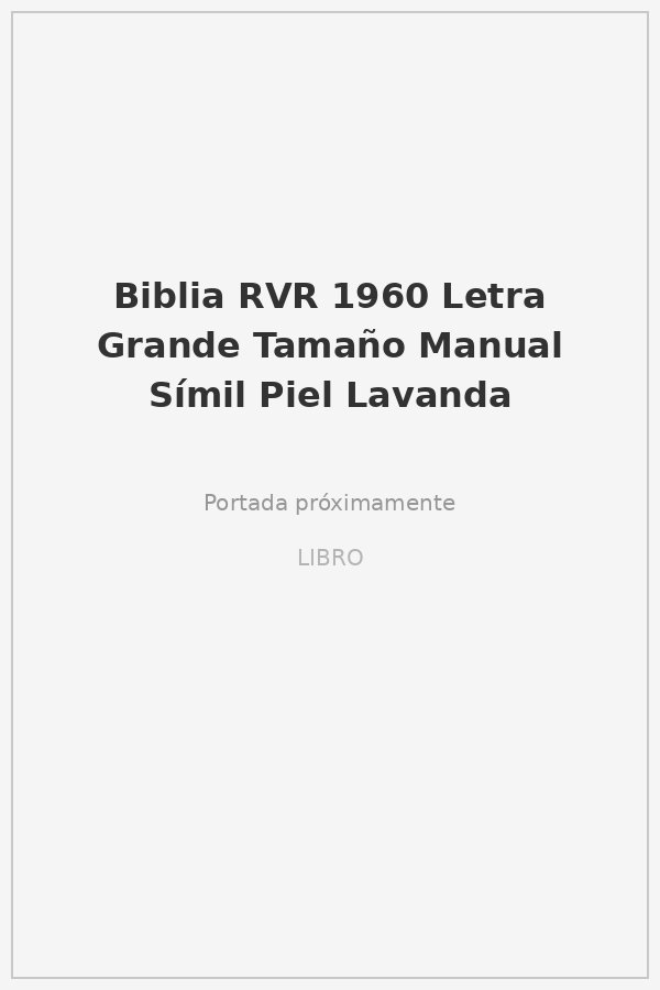 Biblia RVR 1960 Letra Grande Tamaño Manual Símil Piel Lavanda 1 Biblia RVR 1960 Letra Grande Tamaño Manual Símil Piel Lavanda