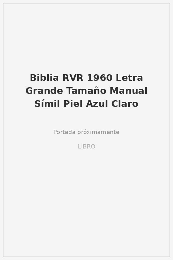 Biblia RVR 1960 Letra Grande Tamaño Manual Símil Piel Azul Claro 1 Biblia RVR 1960 Letra Grande Tamaño Manual Símil Piel Azul Claro