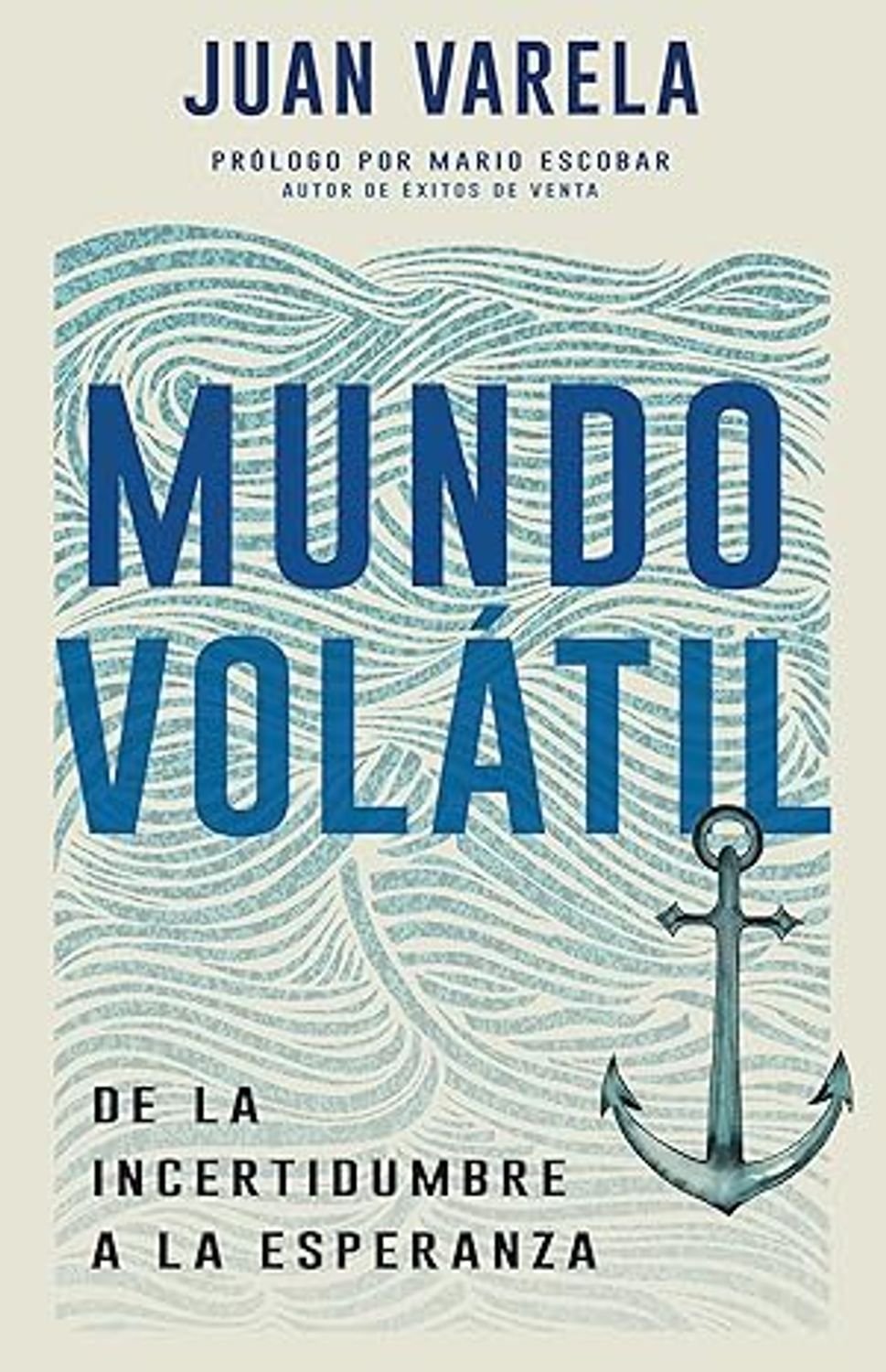 Mundo Volatil/ De La Incertidumbre A La Esperanza 1 Mundo Volatil/ De La Incertidumbre A La Esperanza