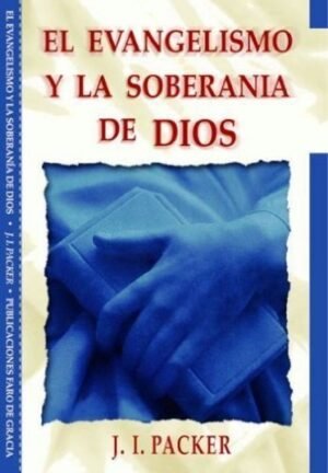 Evangelismo Y La Soberania De Dios