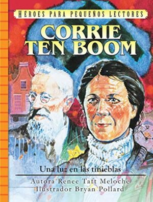 Corrie Ten Boom /Una Luz En Las Tinieblas/ Heroes Para Pequeños Lectores