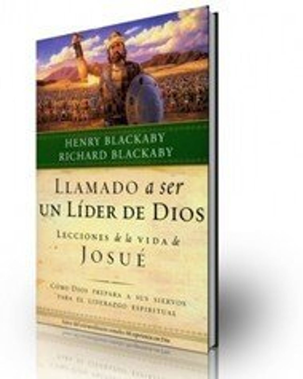 Llamado A Ser Un Lider De Dios/Lecciones De La Vida De Josue 1 Llamado A Ser Un Lider De Dios/Lecciones De La Vida De Josue
