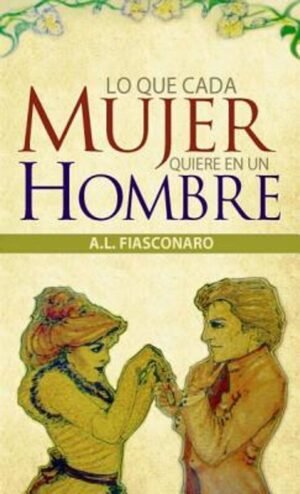 Lo que Toda Mujer Quiere en un Hombre