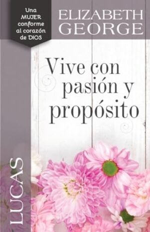 Libro Lucas: Vive Con Pasión Y Propósito – Elizabeth George