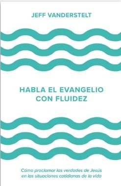 Habla El Evangelio Con Fluidez