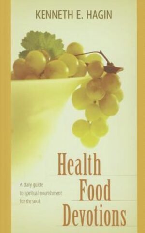 Libro Health Food Devotions: Una guía diaria de nutrición espiritual para el alma – Kenneth E Hagin