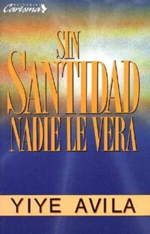 Sin Santidad Nadie le Verá