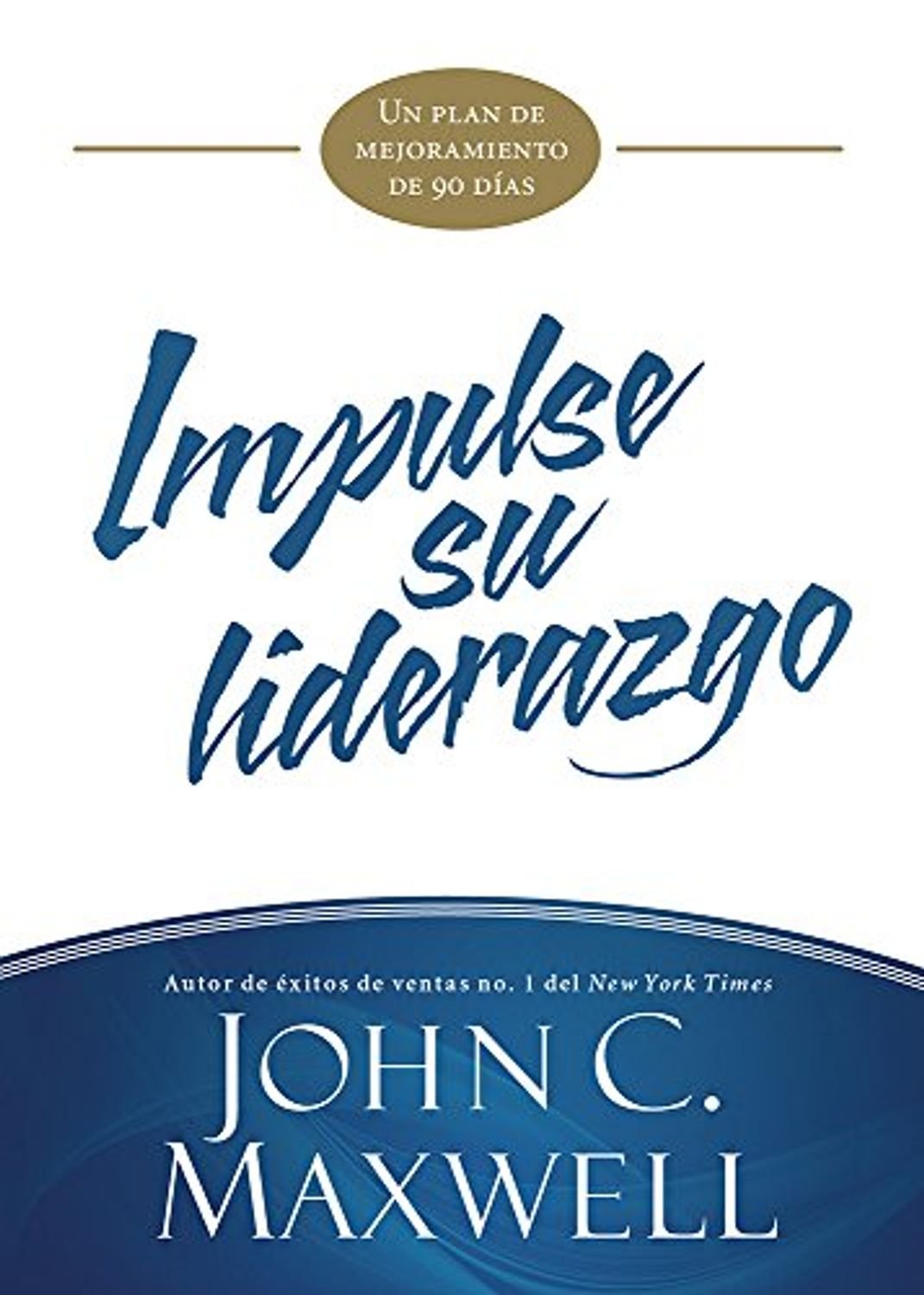 Libro Impulse Su Liderazgo - John C Maxwell 1 Libro Impulse Su Liderazgo