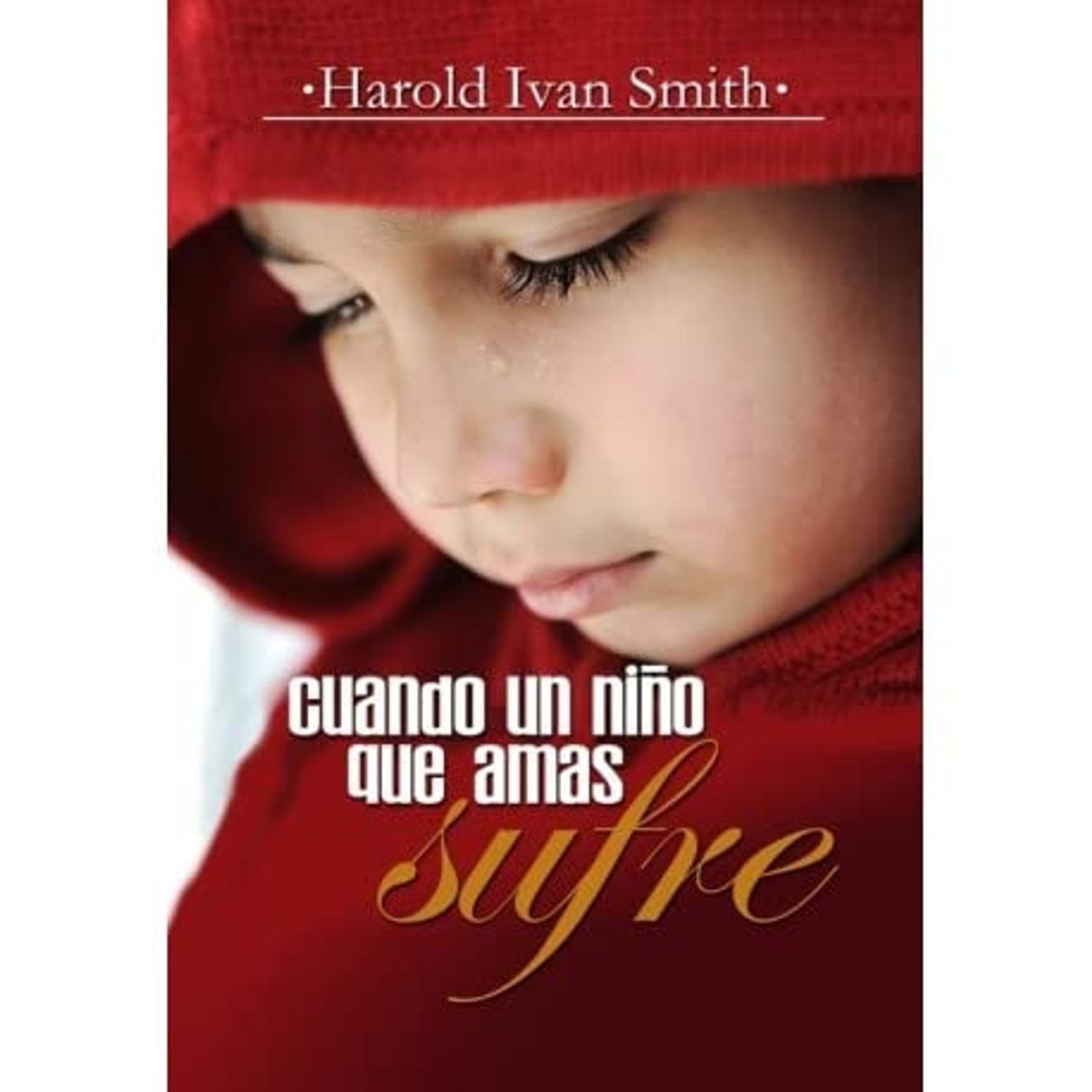 Cuando Un Niño Que Amas Sufre 1 Cuando Un Niño Que Amas Sufre