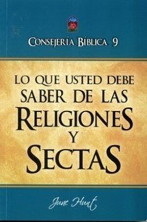 Consejería Bíblica 9 – Lo que usted debe saber sobre religiones y sectas